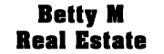 BETTY M REAL ESTATE