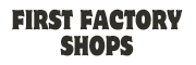First Factory Shops