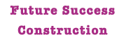 Future Success Construction