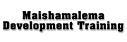 MAISHAMALEMA DEVELOPMENT TRAINING