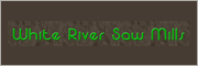 WHITE RIVER SAW MILLS