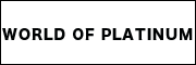 WORLD OF PLATINUM